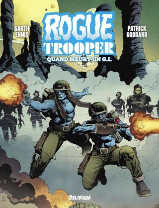 Rogue Trooper, Quand Meurt Un GI - Par Garth Ennis & Patrick Goddard – Ed. Delirium