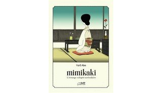 Mimikaki - L'étrange volupté auriculaire - Par Yarô Abe - Le Lézard Noir