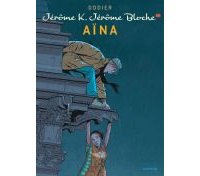 Jérôme K. Jérôme Bloche T. 25 : Aïna - Par Dodier - Dupuis