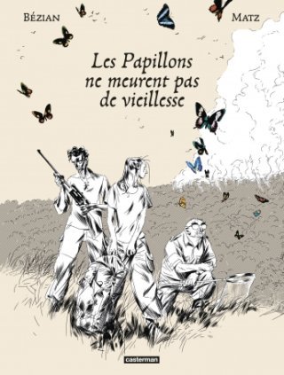 Les Papillons ne meurent pas de vieillesse - Par Frédéric Bézian & Matz - Ed. Casterman 