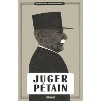 Juger Pétain - Par Philippe Saada & Sébastien Vassant - Glénat