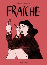 Fraîche - Par Marguerite Boutrolle - La Boîte à Bulles