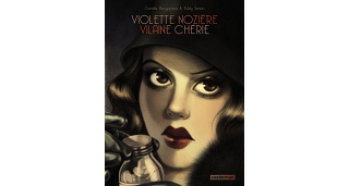 Violette Nozière : Vilaine Chérie - Par Camille Benyamina & Eddy Simon - Casterman