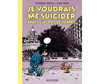 Je voudrais me suicider mais j'ai pas le temps - Par Cestac & Teulé - Dargaud