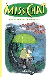 Miss Chat T. II : L'Affaire du lutin teint – Par Jean-Luc Fromental & Joëlle Jolivet – Hélium