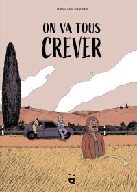 On va tous crever - Par Tobias Aeschbacher - Helvetiq