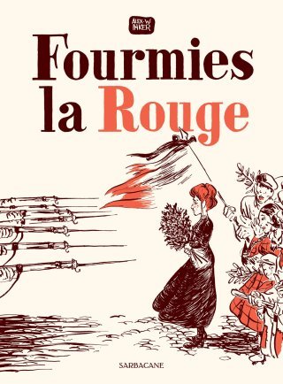 Fourmies la rouge – Par Alex W . Inker – Sarbacane