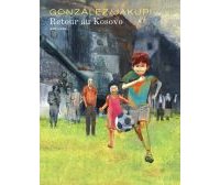 Retour au Kosovo - Par Gonzalez & Jakupi - Dupuis