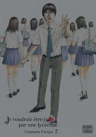 Je voudrais être tué par une Lycéenne T2 - Par Usamaru Furuya - Delcourt/Tonkam