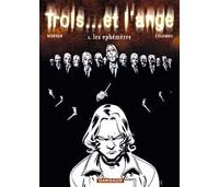 Trois... et l'Ange - T1 : Les Ephémères - par Morvan & Colombo - Dargaud
