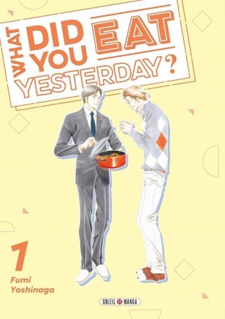 What did you eat yesterday ? T. 1 – Par Fumi Yoshinaga – Soleil manga