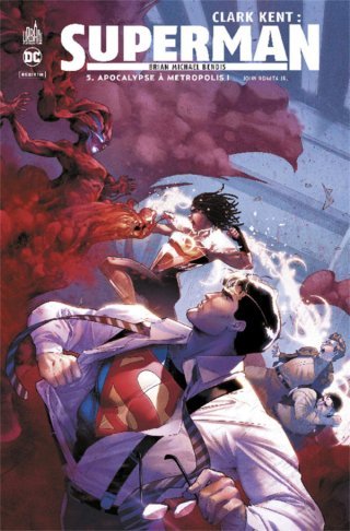 Clark Kent : Superman T. 5 - Par Brian Michael Bendis & Collectif - Urban Comics