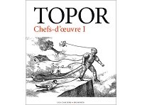 Topor, encore et encore !