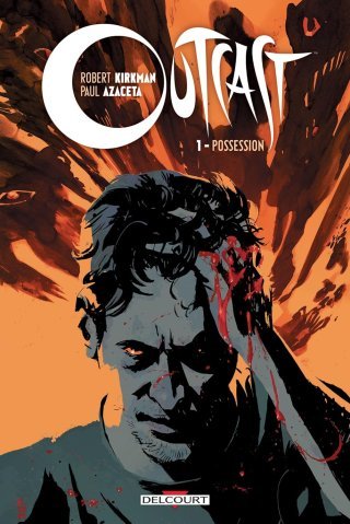 Outcast T1 : Possession - Par Robert Kirkman & Paul Azaceta - Ed. Delcourt