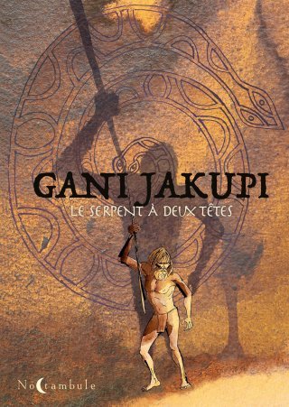 Le Serpent à deux têtes – Par Gani Jakupi – Noctambule / Delcourt