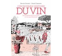 L´incroyable histoire du vin : une encyclopédie des saveurs capiteuses