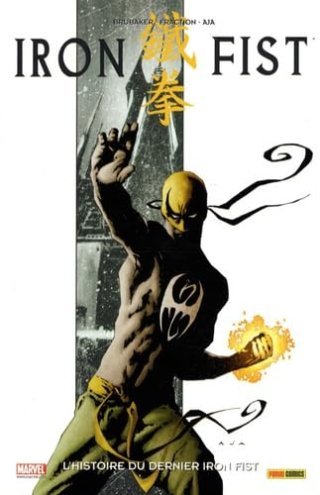 L'histoire du dernier Iron Fist - Par E. Brubaker, M. Fraction & D. Aja - Panini Comics