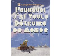 Pourquoi j'ai voulu détruire ce monde - Par Bicargo - Ankama Editions