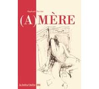 (A)mère - Raphaël Terrier - La Boîte à Bulles