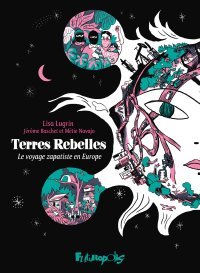Terres Rebelles : le voyage des Zapatistes en Europe