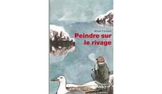 Peindre sur le rivage - Par Anneli Furmark - Actes Sud/l'AN 2