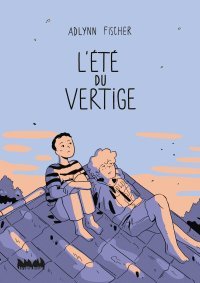 L'Été du vertige - Par Adlynn Fischer - Editions La ville brûle