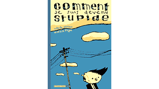Comment je suis devenu stupide - Witko et Page - 6 pieds sous Terre