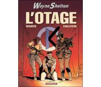 Wayne Shelton - T6 : L'Otage - par Cailleteau, Denayer & Denoulet - Dargaud