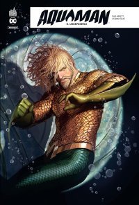Aquaman Rebirth T3 - Par Dan Abnett & Stjepan Sejic - Urban Comics