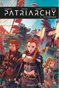 Patriarchy T. 1 : Le Châtiment - Par Sylvain Runberg, Anna Saveg, Belen Ortega - Caurette éditions