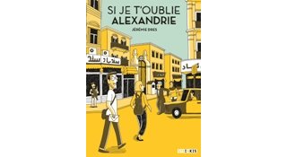 Si je t'oublie Alexandrie – Par Jérémie Drès – Ed. Steinkis