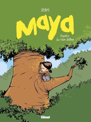 Maya T.2 Auprès de mon arbre - Par Adam - Ed. Glénat