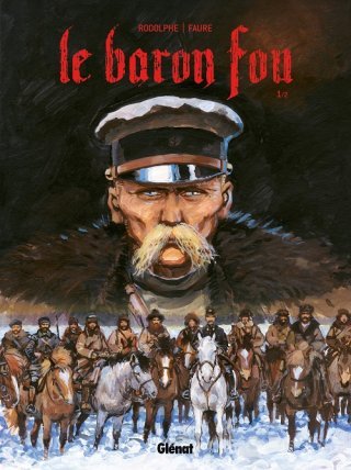 Sous le regard du Baron fou : la passion, la guerre et l'Histoire