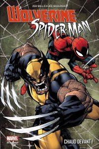 Wolverine / Spider-Man : Chaud devant ! - Par Zeb Wells et Joe Madureira - Panini Comics