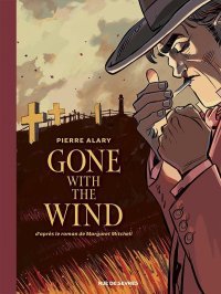 Gone with the wind, T.2 - Par Pierre Alary - Éd. Rue de Sèvres