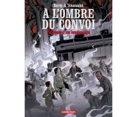 A l'ombre du convoi T. 2 : L'espoir d'un lendemain - Par Beroy & Toussaint - Casterman