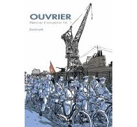 Ouvrier, mémoires sous l'occupation (1ère partie) - Bruno Loth - La Boîte à bulles