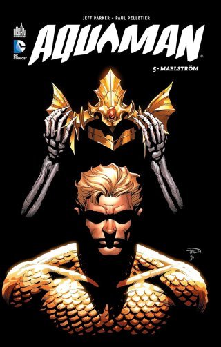 Aquaman T5 - Par Jeff Parker & Paul Pelletier - Urban Comics