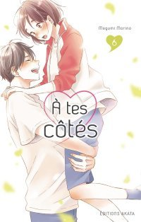 À tes côtés T. 5 & T. 6 - Par Megumi Morino - Akata