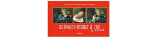 Les (Vraies !) Histoires de l'Art, le retour - Par S. Coissard, M-F. Dupré, C. Guérin & Y. Robert - Ed. Palette...