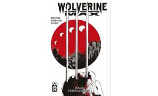 Wolverine Max, T1 : "Rage permanente" - Par J. Starr, R. Boschi & F. Ruiz - Panini Comics