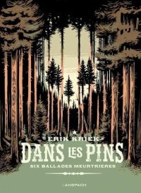 Dans les pins : Six ballades meurtrières - Par E. Kriek - Ed. Anspach