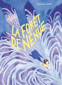 La Forêt de Nénue - Par Candie Allard - Éd. Sarbacane