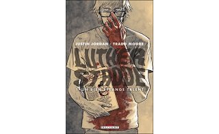 Luther Strode T.1 : « Un bien étrange talent » - par J. Jordan & T. Moore – Delcourt