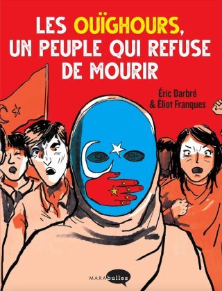 Les Ouïghours, un peuple qui refuse de mourir - Darbré & Franques - Marabulles