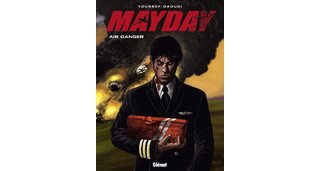 Mayday – T1 : Air Danger – Par Youssef Daoudi – Glénat 
