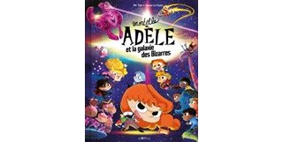 Mortelle Adèle et sa sympathique Galaxie des Bizarres