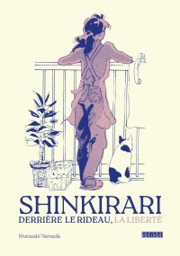 Shinkirari – Derrière le rideau, la liberté – Par Murasaki Yamada – Éd. Kana