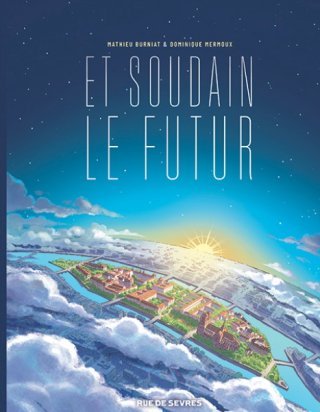 Et soudain le futur – Par Mathieu Burniat et Dominique Mermoux – Editions Rue de Sèvres