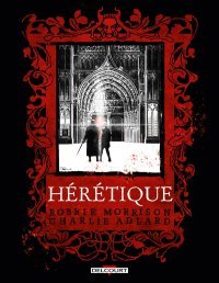 Hérétique - Par Robbie Morrison & Charlie Adlard - Ed. Delcourt Comics